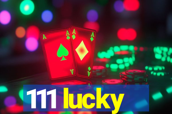 111 lucky